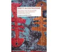 Diritti in costruzione. Presupposti per una definizione efficace dei livelli essenziali di assistenza sociale