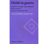 Diritti in guerra. Atti del convegno internazionale «Bellum iustum» (Aosta, 5-7 dicembre 2007)