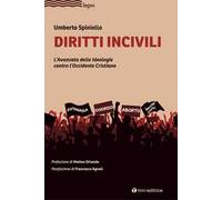 Diritti incivili. L'avanzata delle ideologie contro l'Occidente Cristiano