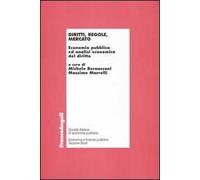 Diritti, regole, mercato. Economia pubblica ed analisi economica del diritto