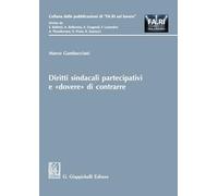 Diritti Sindacali Partecipativi E «Dovere» Di Contrarre - Marco Gambacciani