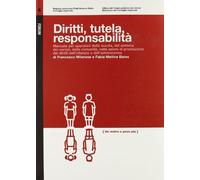 Diritti, tutela, responsabilità. Manuale per operatori della scuola, del sistema dei servizi, delle comunità nelle azioni di promozione dei diritti dell'infanzia...
