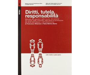Diritti, tutela, responsabilità. Manuale per operatori della scuola, del sistema dei servizi, delle comunità nelle azioni di promozione dei diritti dell'infanzia...