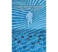 Diritti umani e turismo. Problemi, snodi e prospettive