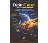 Diritti Umani: una analisi completa: Fonti, giurisprudenza e tutele nel diritto internazionale e italiano, dalla CEDU all'intelligenza artificiale