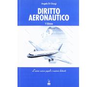 Diritto Aeronautico. L'Aereo Unisce Popoli E Nazioni Distanti - Angelo Di Giorgi