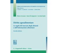 Diritto agroalimentare. Le regole del mercato degli alimenti e dell'inform...