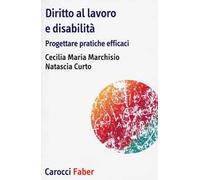 Diritto al lavoro e disabilità. Progettare pratiche efficaci
