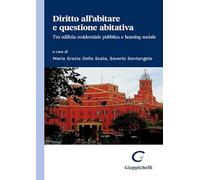 Diritto all’abitare e questione abitativa. Tra edilizia residenziale pubblica e housing sociale