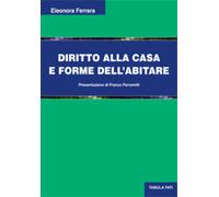 Diritto alla casa e forme dell’abitare di Eleonora Ferrara, 2014, Tabula Fati