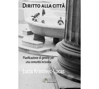 Diritto alla città. Pianificazione di genere per una comunità inclusiva