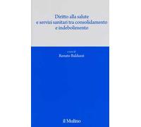 Diritto alla salute e servizi sanitari tra consolidamento e indebolimento