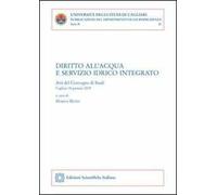 Diritto all'acqua e servizio idrico integrato. Atti del Convegno di studi (Cagliari, 18 gennaio 2019)