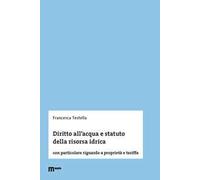 Diritto all'acqua e statuto della risorsa idrica. Con particolare riguardo a proprietà e tariffa