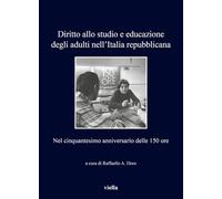 Diritto allo studio e educazione degli adulti nell'Italia repubblicana. Nel cinquantesimo anniversario delle 150 ore