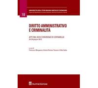 Diritto amministrativo e criminalità. Atti del 18° Convegno (Copanelle, 28-29 giugno 2013)