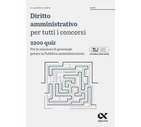 Diritto amministrativo per tutti i concorsi. 2200 quiz. Per le selezioni di personale presso la pubblica amministrazione. Ediz. MyDesk. Con Contenuto digitale per download e accesso online