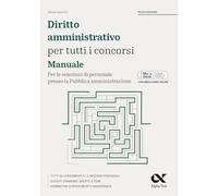 Diritto amministrativo per tutti i concorsi. Manuale. Per le selezioni di ...