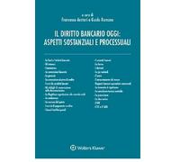 Diritto bancario oggi: aspetti sostanziali e processuali