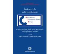 Diritto civile della regolazione. Conformazione degli atti di autonomia e disciplina dei mercati