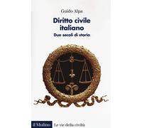 Diritto civile italiano. Due secoli di storia - Alpa Guido