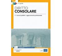 Diritto consolare. Per concorsi pubblici e aggiornamento professionale. Con espansione online