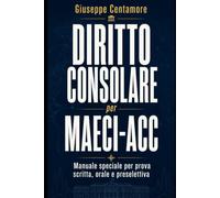Diritto consolare per MAECI-ACC: Manuale speciale per prova scritta, orale e preselettiva