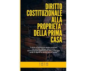 DIRITTO COSTITUZIONALE ALLA PROPRIETA' DELLA PRIMA CASA
