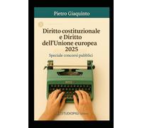 DIRITTO COSTITUZIONALE e DIRITTO dell'UNIONE EUROPEA 2025: Speciale concorsi pubblici