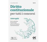 Diritto costituzionale per tutti i concorsi. 2200 quiz. Per le selezioni di personale presso la Pubblica Amministrazione. Ediz. MyDesk. Con Contenuto digitale per download e accesso online