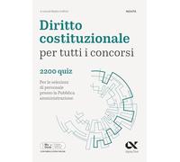 Diritto costituzionale per tutti i concorsi. 2200 quiz. Per le selezioni di personale presso la Pubblica Amministrazione. Ediz. MyDesk. Con Contenuto digitale per download e accesso online