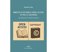 Diritto d'autore e open access: tutela e gestione. Una guida non strettamente giuridica
