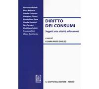 Diritto dei consumi. Soggetti, atto, attività, enforcement