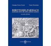 Diritto del farmaco. Medicinali, diritto alla salute, politiche sanitarie. Seconda edizione