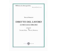 Diritto del lavoro. Altri saggi 2004-2021