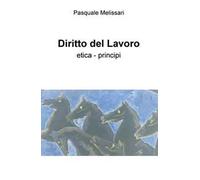 Diritto del lavoro. Etica - principi