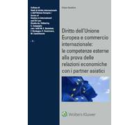 Diritto dell’Unione Europea e commercio internazionale: le competenze esterne alla prova delle relazioni economiche con i partner asiatici