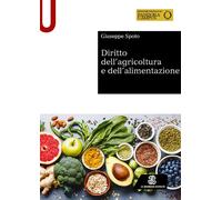 Diritto dell'agricoltura e dell'alimentazione - Spoto Giuseppe