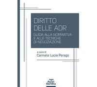Diritto delle ADR. Guida alla normativa e alle tecniche di negoziazione