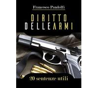 Diritto delle armi. 20 sentenze utili