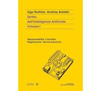 DIRITTO DELL'INTELLIGENZA ARTIFICIALE - VOLUME I - RUFFOLO UGO, AMIDEI ANDREA -