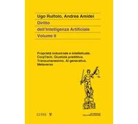 Diritto dell'intelligenza artificiale. Vol. 2: Proprietà industriale e intellettuale. CorpTech. Giustizia predittiva. Transumanesimo. AI generativa. Metaverso.