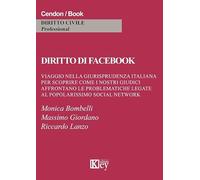 Diritto di Facebook. Viaggio nella giurisprudenza italiana per scoprire come i nostri giudici affrontano le problematiche legate al popolarissimo social network