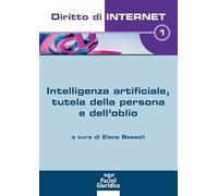 Diritto di internet. Intelligenza artificiale, tutela della persona e dell'oblio (Vol. 1)