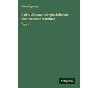 Diritto diplomatico e giurisdizione internazionale marittima: Tome 2