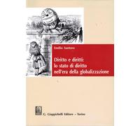 Diritto e diritti: lo stato di diritto nell'era della globalizzazione. Stu...