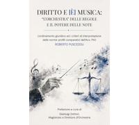 DIRITTO E [È] MUSICA: “L’ORCHESTRA” DELLE REGOLE ED IL POTERE DELLE NOTE: L’ordinamento giuridico e i criteri di interpretazione delle norme: profili comparativi dell’Avv. PhD Roberto Pusceddu