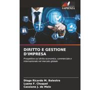 DIRITTO E GESTIONE D'IMPRESA: Prospettive sul diritto economico, commerciale e internazionale nel mercato globale