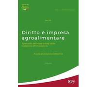 Diritto e impresa agroalimentare. Il percorso del Made in Italy dalla tradizione all'innovazione