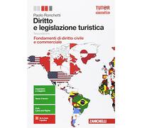 Diritto e legislazione turistica. Fondamenti di diritto civile e commerciale. Per le Scuole superiori. Con aggiornamento online
